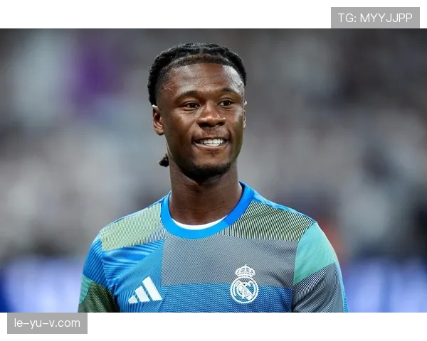 卡马文加战术执行力持续提升，皇马中场表现稳健