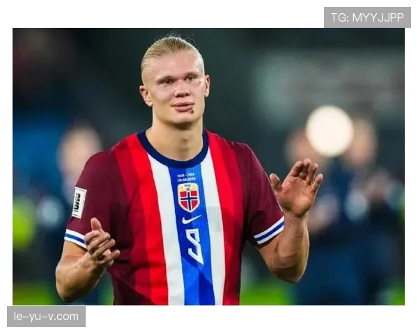 哈兰德国家队与俱乐部表现差异解析：体系影响到底有多大